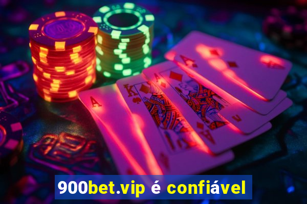 900bet.vip é confiável