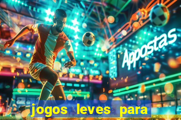 jogos leves para pc fraco blog