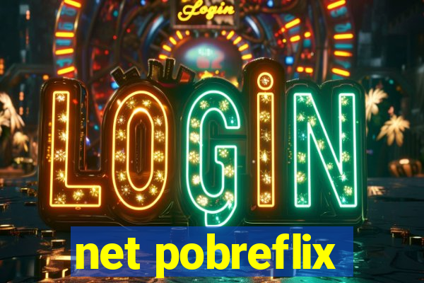 net pobreflix