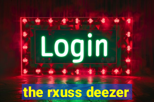 the rxuss deezer