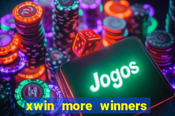 xwin more winners more fun