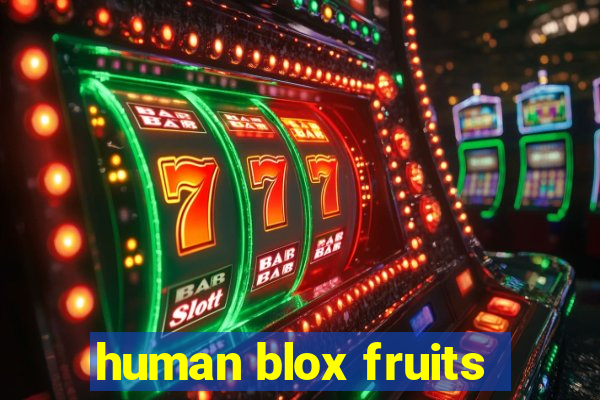 human blox fruits