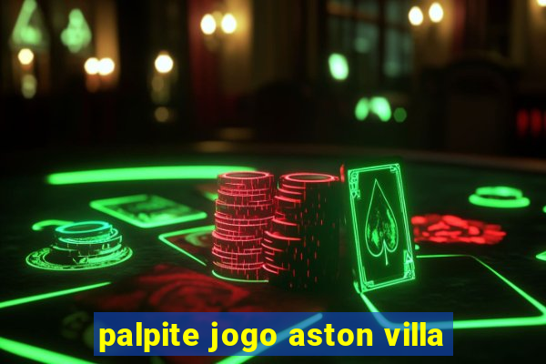 palpite jogo aston villa