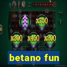 betano fun