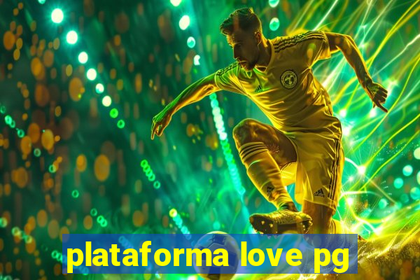 plataforma love pg