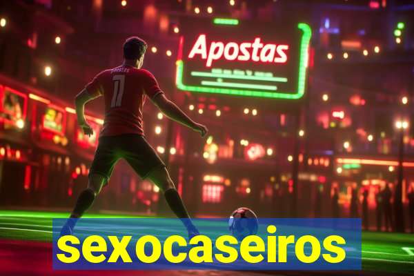 sexocaseiros