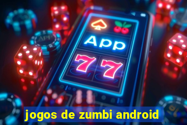 jogos de zumbi android