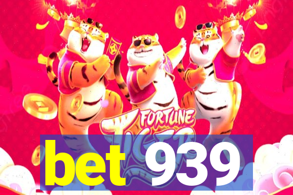 bet 939