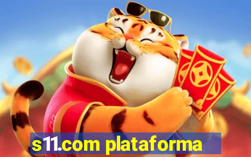 s11.com plataforma