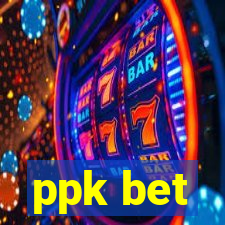 ppk bet