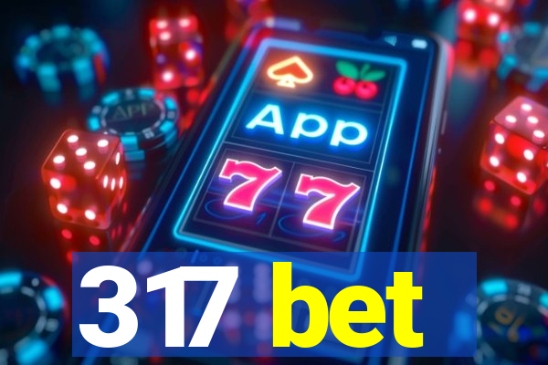 317 bet