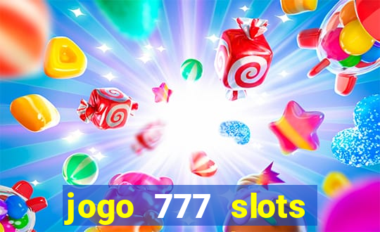 jogo 777 slots paga mesmo