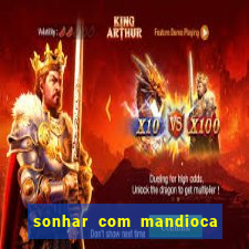 sonhar com mandioca jogo do bicho