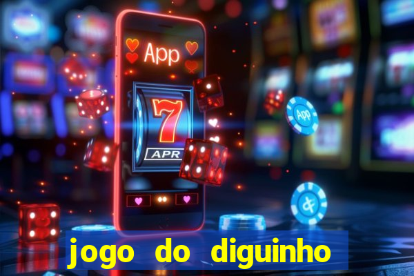 jogo do diguinho para ganhar dinheiro