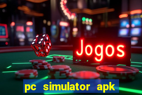 pc simulator apk dinheiro infinito