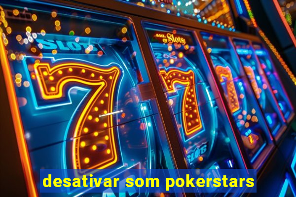 desativar som pokerstars