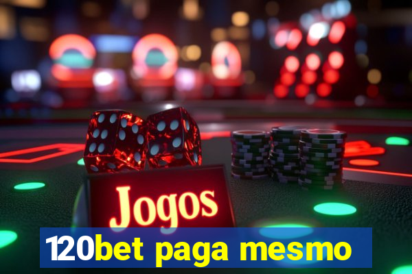 120bet paga mesmo