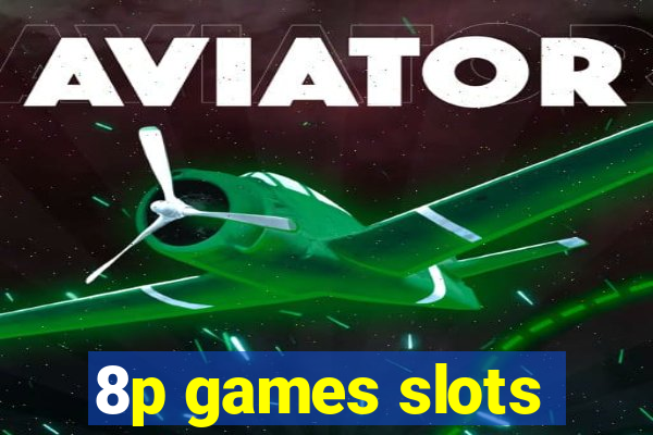 8p games slots