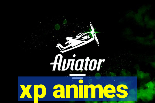 xp animes