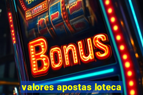 valores apostas loteca