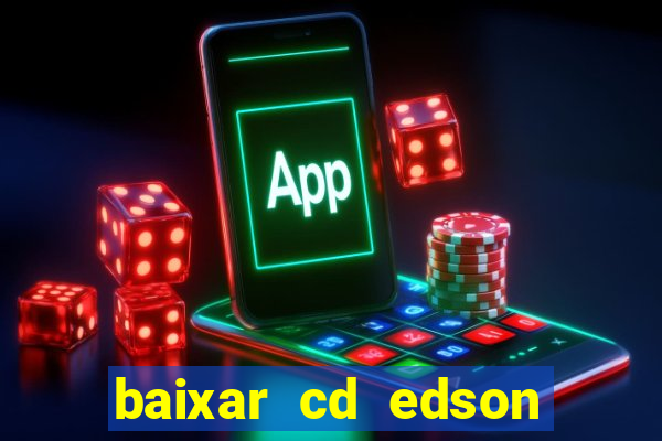 baixar cd edson gomes as melhores