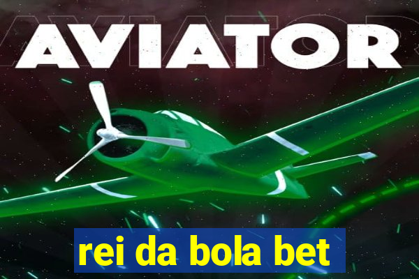 rei da bola bet