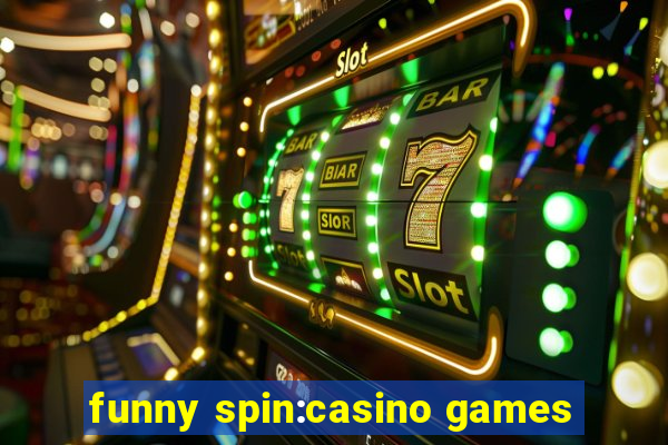 funny spin:casino games