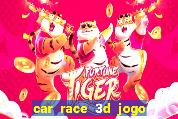 car race 3d jogo de carros