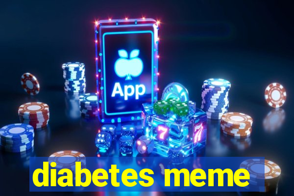 diabetes meme