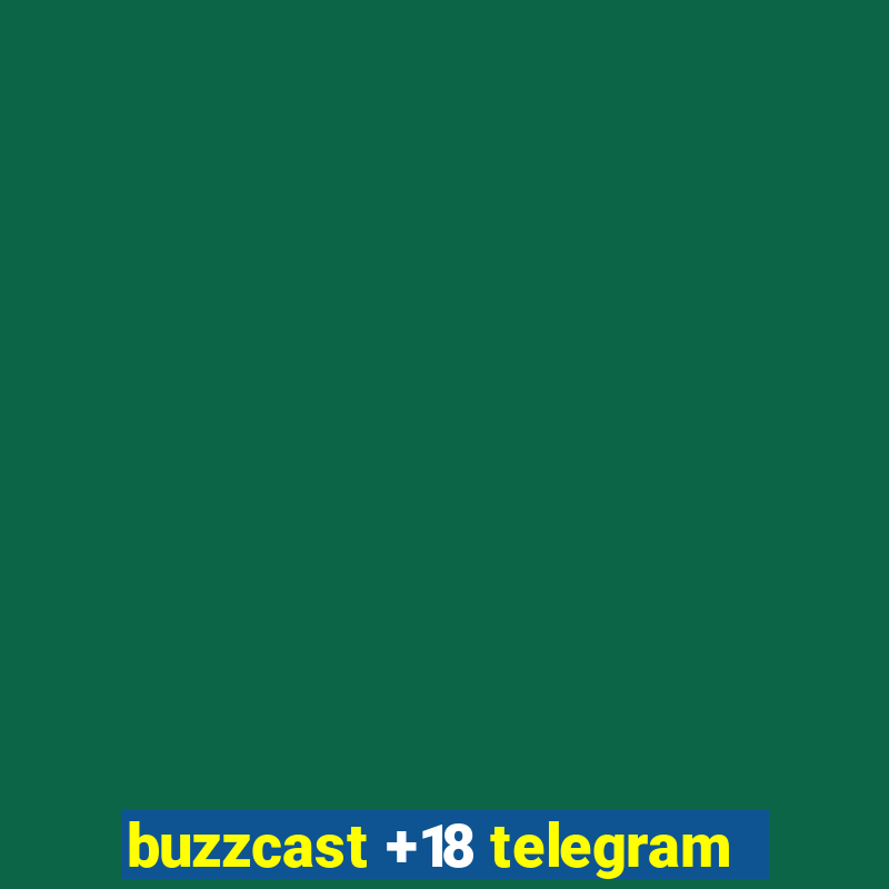 buzzcast +18 telegram