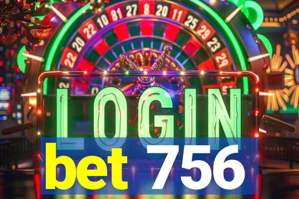 bet 756