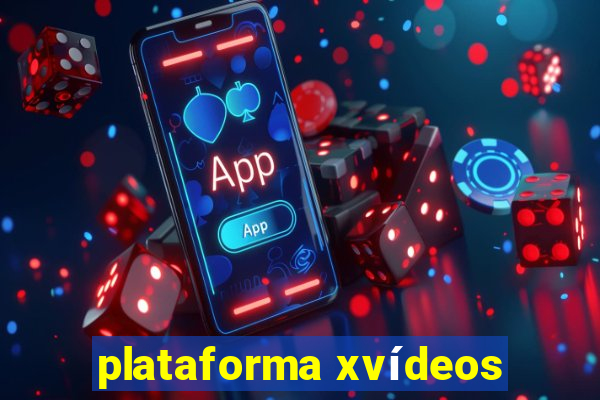 plataforma xvídeos