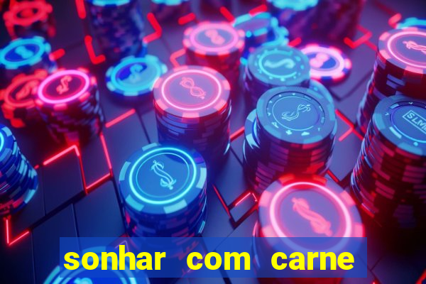 sonhar com carne de porco jogo do bicho