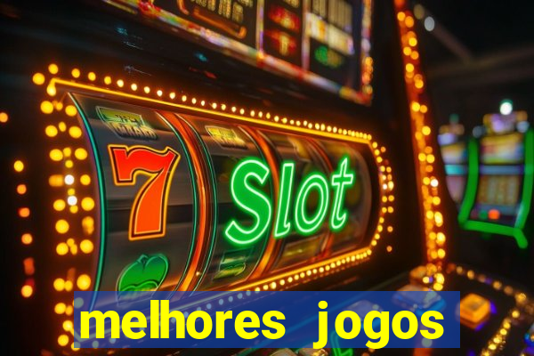 melhores jogos estrela bet