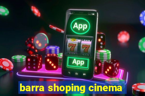 barra shoping cinema