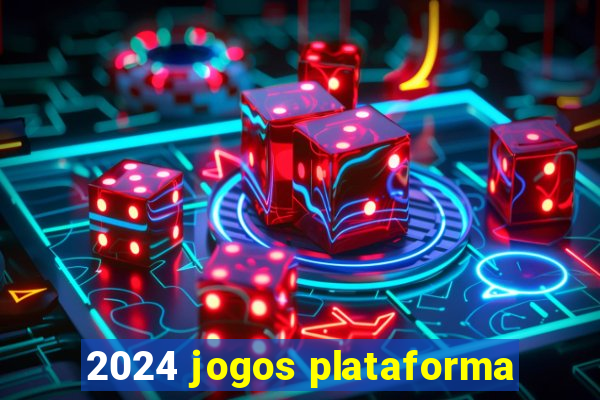 2024 jogos plataforma