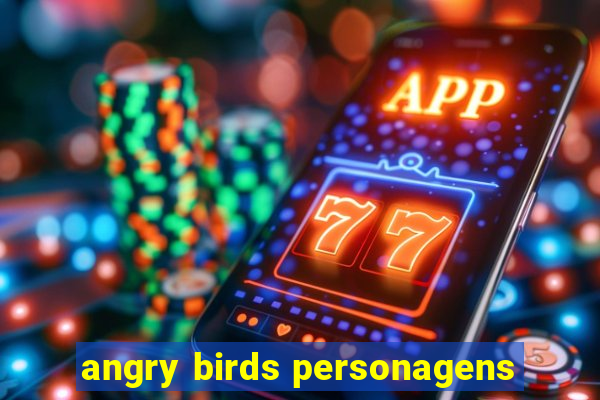 angry birds personagens