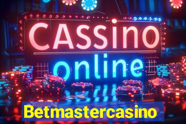 Betmastercasino