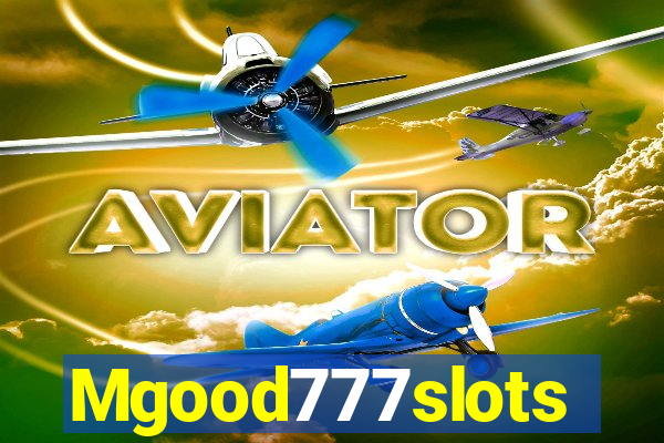 Mgood777slots