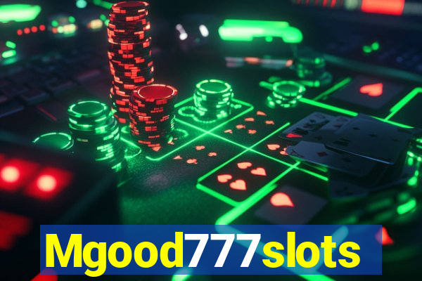 Mgood777slots