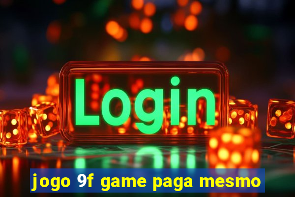 jogo 9f game paga mesmo