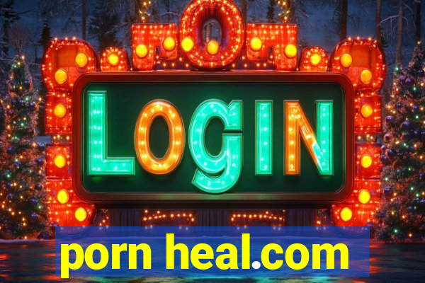 porn heal.com