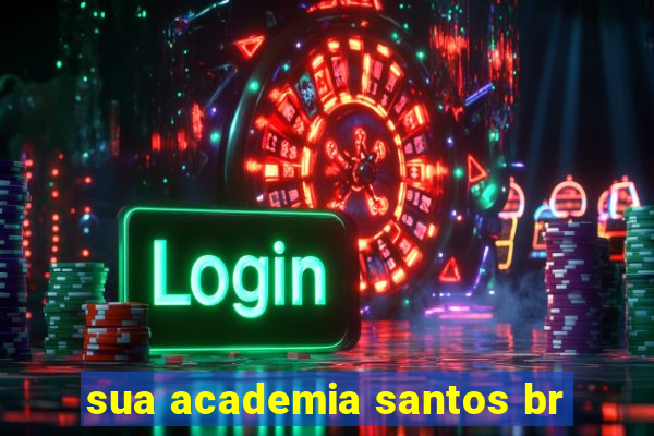 sua academia santos br