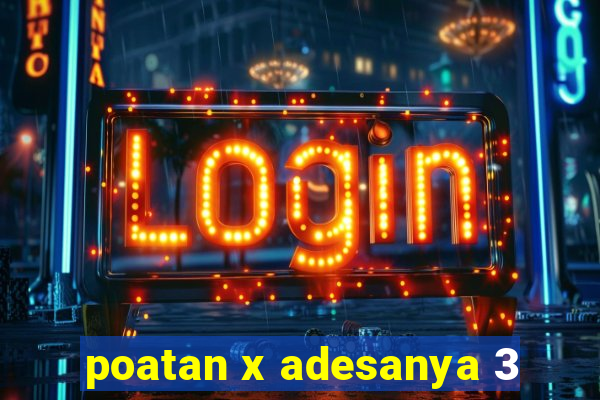 poatan x adesanya 3