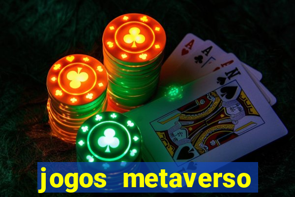 jogos metaverso para ganhar dinheiro