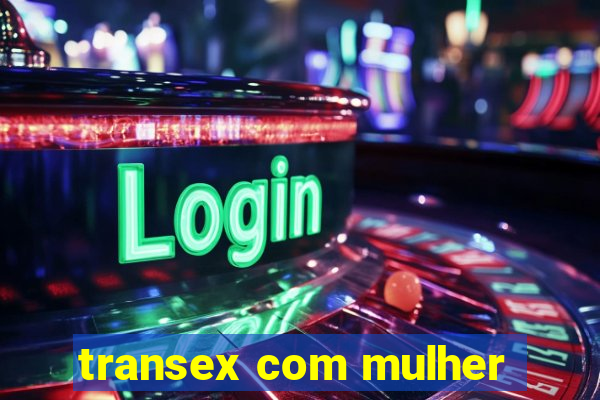 transex com mulher