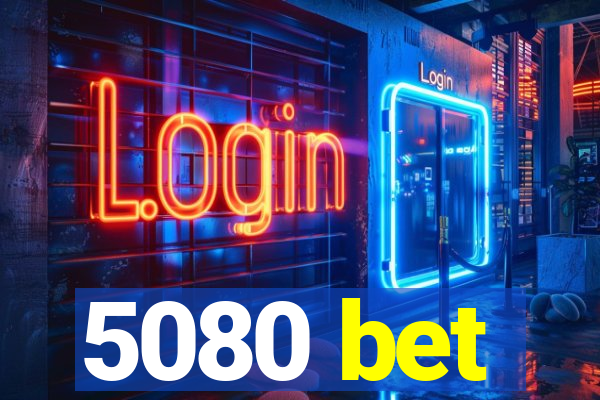 5080 bet