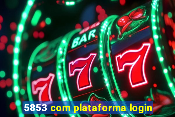 5853 com plataforma login