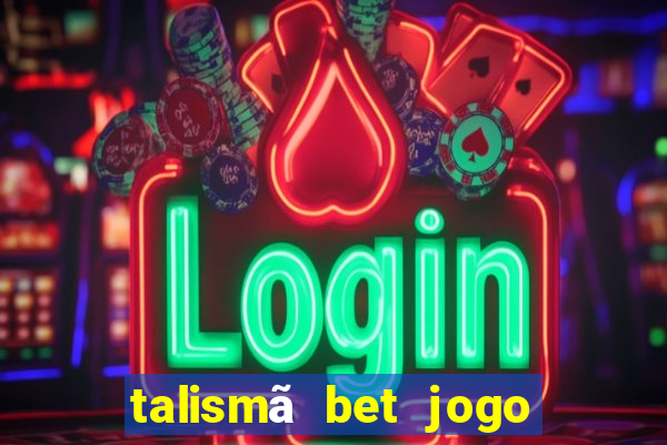 talismã bet jogo do bicho