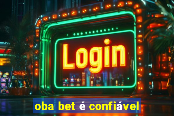 oba bet é confiável